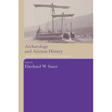 Archaeology and Ancient History: Breaking Down the Boundaries