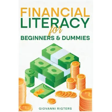 Financial Literacy for Beginners & Dummies
