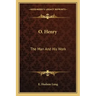 O. Henry: The Man and His Work