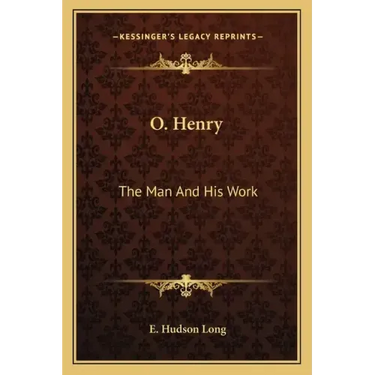 O. Henry: The Man and His Work