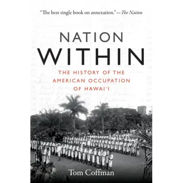 Nation Within: The History of the American Occupation of Hawai'i