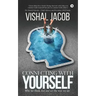 Connecting with Yourself: Why We Think, Feel and ACT the Way We Do