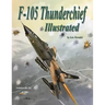 F-105 Thunderchief Illustrated