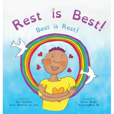 Rest is Best!: Best is Rest! (Dzogchen for Kids / Teaching Self Love and Compassion through the Nature of Mind)