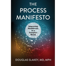 The Process Manifesto: Improving Healthcare in a Complex World