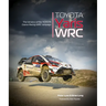 Toyota Yaris Wrc: The Full Story of the Toyota Gazoo Racing Wrc Campaign