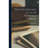The Golden age. Illus. by Maxfield Parrish