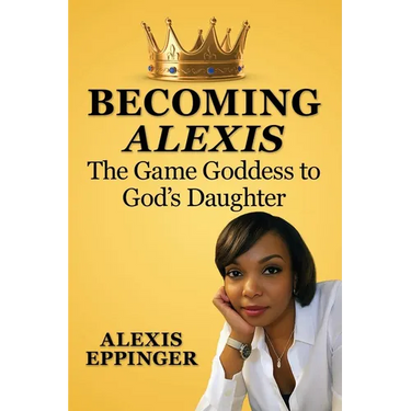 The Becoming of Alexis: The Game Goddess to God's Daughter
