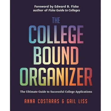 The College Bound Organizer: The Ultimate Guide to Successful College Applications (College Applications, College Admissions, and College Planning Boo