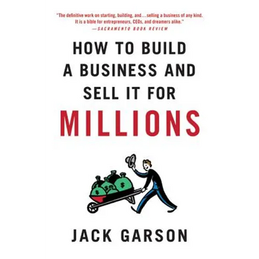 How to Build a Business and Sell It for Millions: The Essential Moves for Every Small Business