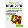Vegan Meal Prep Cookbook: 100 Vegan Meal Prep Recipes and Beginners Guide for Healthy Living and Faster Weight Loss with 30-Days Meal Plan (Plan