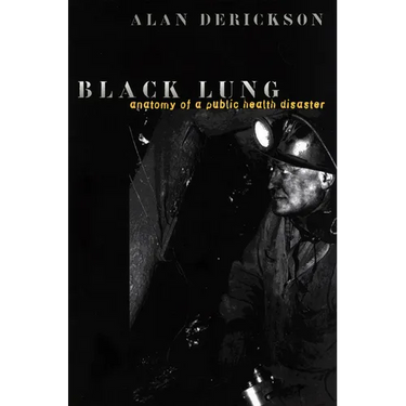 Black Lung: Anatomy of a Public Health Disaster