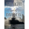 Straight Outta Darkness: A Story for God's Glory
