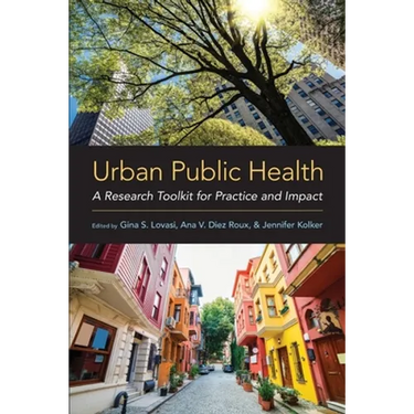 Urban Public Health: A Research Toolkit for Practice and Impact
