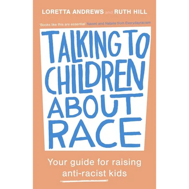 Talking to Children about Race: Your Guide for Raising Anti-Racist Kids