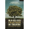 Working Together in Theatre: Collaboration and Leadership