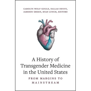 A History of Transgender Medicine in the United States: From Margins to Mainstream