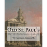 Old St. Paul's (novel). By: W. Harrison Ainsworth: Historical romance