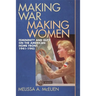 Making War, Making Women: Femininity and Duty on the American Home Front, 1941-1945
