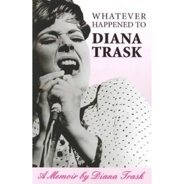 Whatever Happened To Diana Trask?: A Memoir