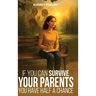 If You Can Survive Your Parents, You Have Half A Chance