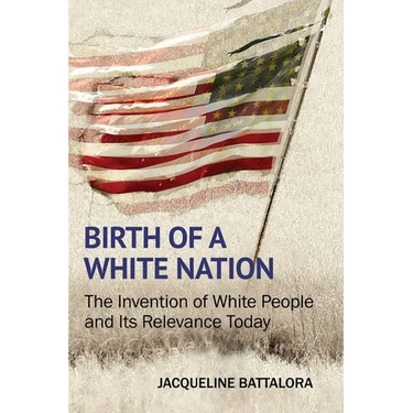 Birth of a White Nation: The Invention of White People and Its Relevance Today