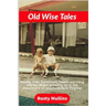 Old Wise Tales: Mostly true, humorous, heart-warming stories about growing up in the southwestern Virginia mountains