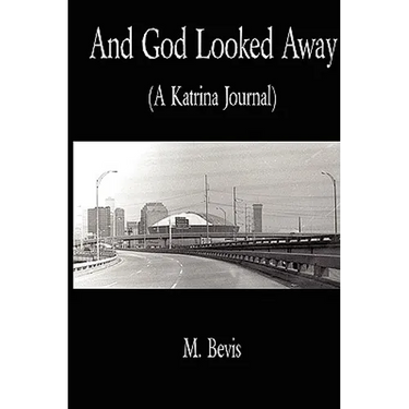 And God Looked Away: A Katrina Journal