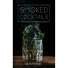 Smoked Cocktails: From Mixology To Smoking Techniques