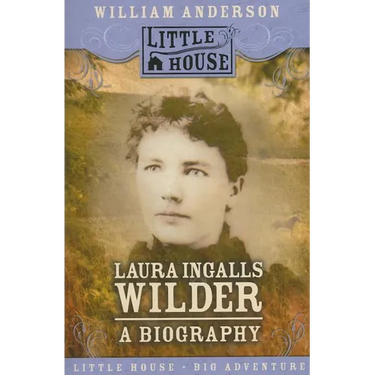 Laura Ingalls Wilder: A Biography