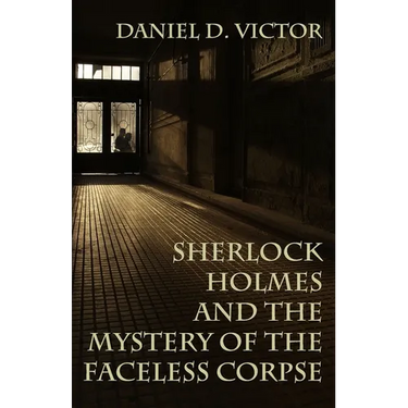 Sherlock Holmes and the Mystery of The Faceless Corpse