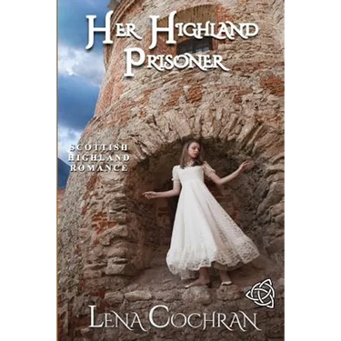 Her Highland Prisoner: Scottish Highland Romance