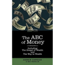 The ABC of Money: Including, the Gospel of Wealth and the Way to Wealth