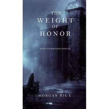 The Weight of Honor (Kings and Sorcerers--Book 3)