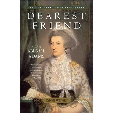 Dearest Friend: A Life of Abigail Adams