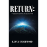 Return: The Second Coming of Jesus Christ