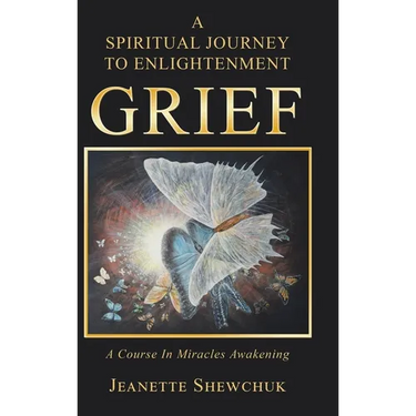 Grief: A Spiritual Journey to Enlightenment