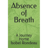 Absence of Breath: A Journey Home