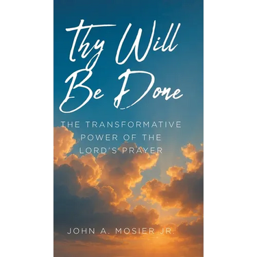 Thy Will Be Done: The Transformative Power of the Lord's Prayer