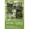 Seeing Fairies: From the Lost Archives of the Fairy Investigation Society, Authentic Reports of Fairies in Modern Times