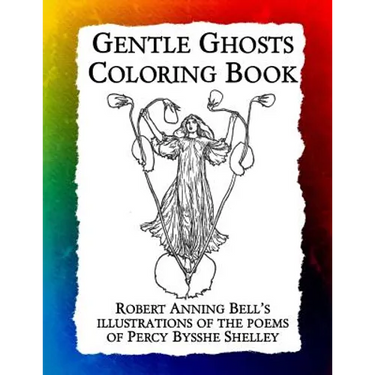 Gentle Ghosts Coloring Book: Robert Anning Bell's illustrations of the poems of Percy Bysshe Shelley
