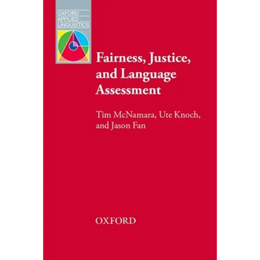 Fairness, Justice and Language Assessment