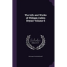 The Life and Works of William Cullen Bryant Volume 6