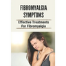 Fibromyalgia Symptoms: Effective Treatments For Fibromyalgia: Effective Treatments For Fibromyalgia