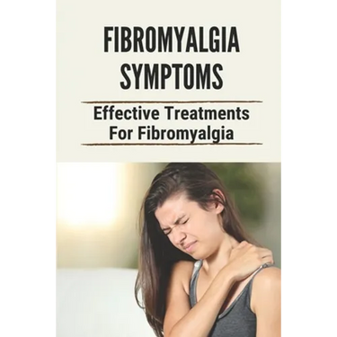 Fibromyalgia Symptoms: Effective Treatments For Fibromyalgia: Effective Treatments For Fibromyalgia