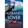 My Husband's Lover: An unputdownable psychological thriller with a breathtaking twist
