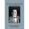The Life of Frederick Maehle from His Memoirs