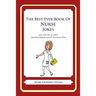 The Best Ever Book of Nurse Jokes: Lots and Lots of Jokes Specially Repurposed for You-Know-Who