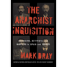 The Anarchist Inquisition: Assassins, Activists, and Martyrs in Spain and France