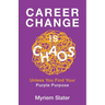Career Change Is Chaos: Unless You Find Your Purple Purpose